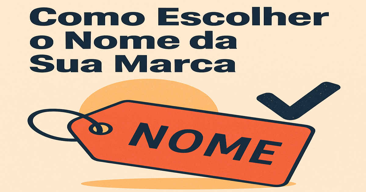 Como Escolher o Nome da Sua Marca: Técnicas de Naming que Funcionam