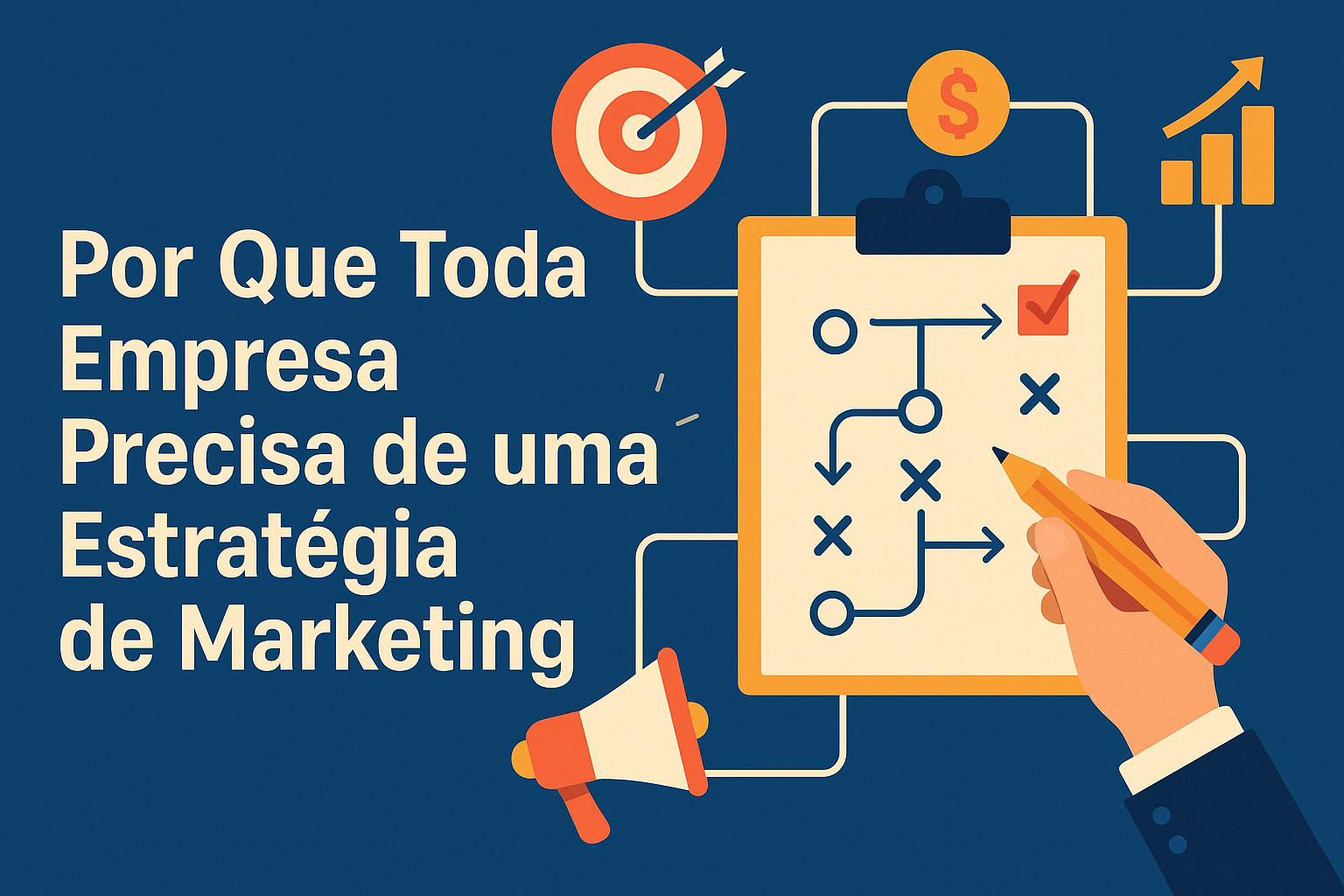 Por Que Toda Empresa Precisa de uma Estratégia de Marketing (Antes de Pensar em Postar)